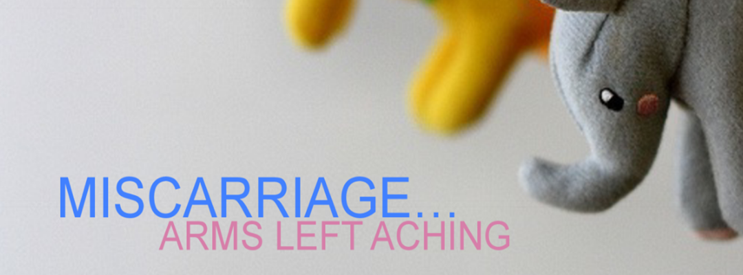 Miscarriage…Arms Left Aching
