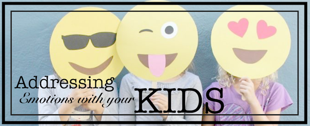 Addressing Emotions with Your Kids