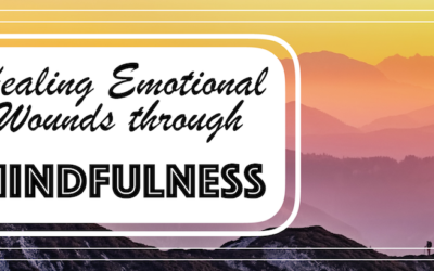 Healing Emotional Wounds Through Mindfulness