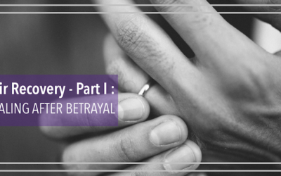 Affair Recovery – Part I: Healing After Betrayal