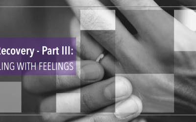 Affair Recovery – Part III: Dealing with Feelings