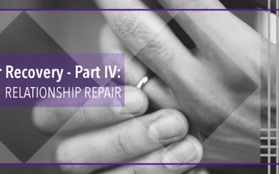 Affair Recovery – Part IV: Relationship Repair