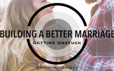 Building a Better Marriage – Getting Unstuck