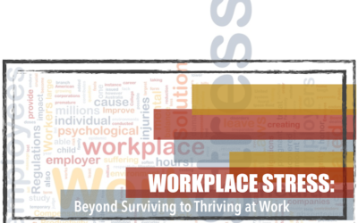 Workplace Stress: Beyond Surviving to Thriving at Work