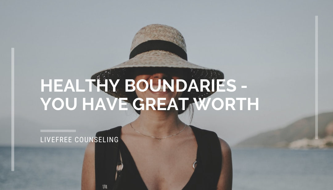 Healthy Boundaries – You Have Great Worth